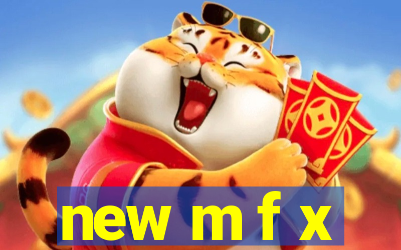 new m f x